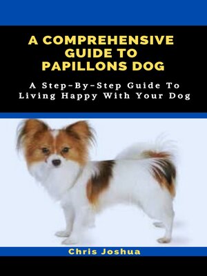 cover image of A COMPREHENSIVE GUIDE TO PAPILLONS DOG